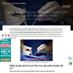[Chữa bệnh trĩ] Chi phí phẫu thuật cắt trĩ giá hết bao nhiêu tiền?