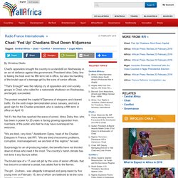 Chad: 'Fed Up' Chadians Shut Down N'djamena