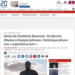Décès de Chadwick Boseman : De Barack Obama à Dwayne Johnson, l’Amérique pleure son « superhéros noir »...