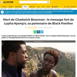 Mort de Chadwick Boseman : le message fort de Lupita Nyong'o, sa partenaire de Black Panther...