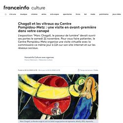 Chagall et les vitraux au Centre Pompidou-Metz : une visite en avant-première dans votre canapé