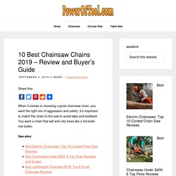 10 Best Chainsaw Chains 2019 – Review and Buyer’s Guide