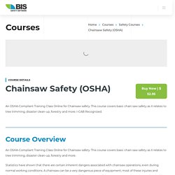 Online Chainsaw Safety (OSHA) Training Course - BIS Safety Software