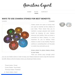 Ways to use chakra stones for best benefits - Gemstone Export