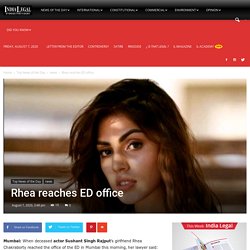 Rhea Chakraborty reaches ED office - India Legal