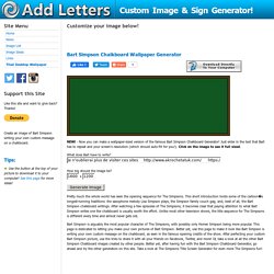 Add Letters » Custom Picture of Bart Simpson Chalkboard Wallpaper Generator