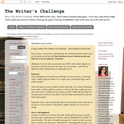The Writer's Challenge: Using Author Pen Names on Facebook - and Getting Locked Out!