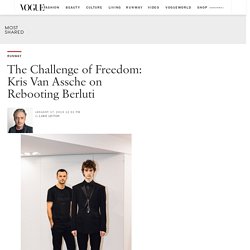 The Challenge of Freedom: Kris Van Assche on Rebooting Berluti
