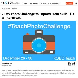 5-Day Photo Challenge to Improve Your Skills This Winter Break