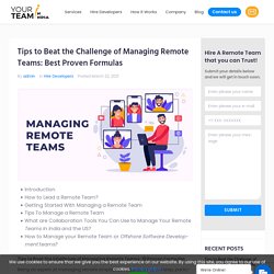 Tips to Beat the Challenge of Managing Remote Teams: Best Proven Formulas - Your Team In India