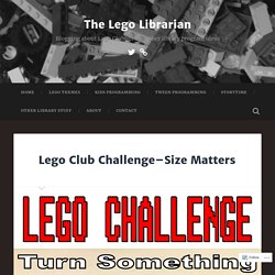 Lego Club Challenge–Size Matters – The Lego Librarian