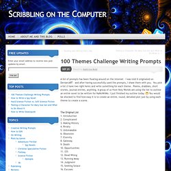100 Themes Challenge Writing Prompts « Scribbling on the Computer