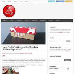 Sólo Crafty Enough - Desafío Iron Craft # 9 - Caja de Zapatos Organizador Ribbon