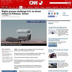 Rights groups challenge U.S. on drone strikes in Pakistan, Yemen