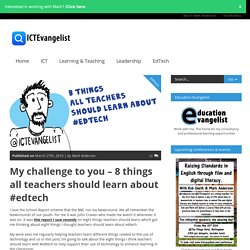 My challenge to you - 8 things all teachers should learn about #edtech
