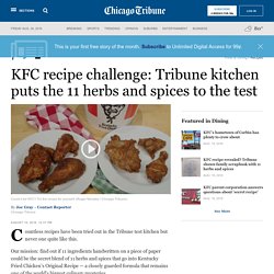 KFC recipe challenge: Tribune kitchen puts the 11 herbs and spices to the test