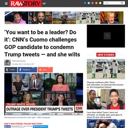 ‘You want to be a leader? Do it’: CNN’s Cuomo challenges GOP candidate to condemn Trump tweets — and she wilts