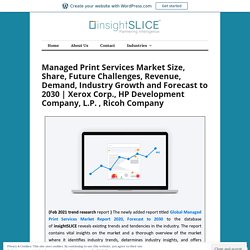 Managed Print Services Market Size, Share, Future Challenges, Revenue, Demand, Industry Growth and Forecast to 2030
