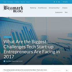 What Are the Biggest Challenges Tech Start-up Entrepreneurs Are Facing in 2017