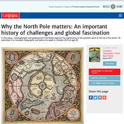 Why the North Pole matters: An important history of challenges and global fascination