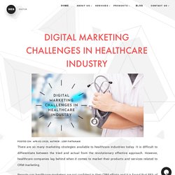 DIGITAL MARKETING CHALLENGES IN HEALTHCARE INDUSTRY