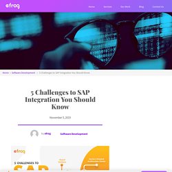 5 Challenges to SAP Integration You Should Know – Efrog