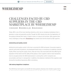 Challenges Faced by CBD Suppliers in the CBD Marketplace by WherezHemp – WherezHemp
