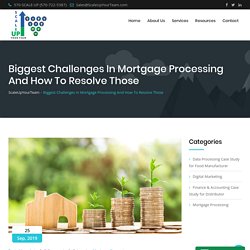 6 Biggest Challenges In Mortgage Processing And How To Resolve Those