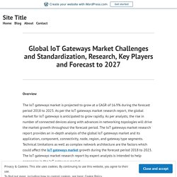 Global IoT Gateways Market Challenges and Standardization, Research, Key Players and Forecast to 2027 – Site Title