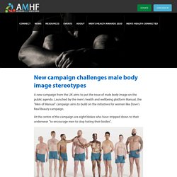 New campaign challenges male body image stereotypes - Australian Men's Health Forum