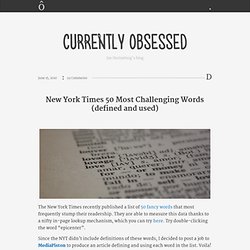 & New York Times 50 Most Challenging Words (defined and used) -... - StumbleUpon