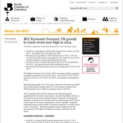 British Chambers of Commerce - BCC Economic Forecast: UK growth to reach seven-year high in 2014