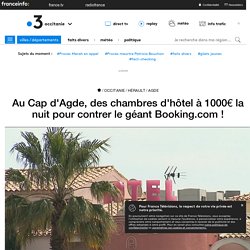 Contrer booking: Au Cap d'Agde, des chambres d'hôtel à 1000€ la nuit pour contrer le géant Booking.com !