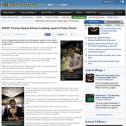 WSOP Champ Naoya Kihara Leading Japan's Poker Boom