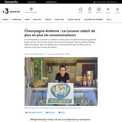 FRANCE 3 GRAND EST 05/08/20 Champagne-Ardenne : Le Locavor séduit de plus en plus les consommateurs