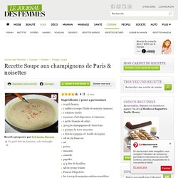 Soupe aux champignons de Paris & noisettes