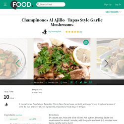 Champinones Al Ajillo - Tapas Style Garlic Mushrooms Recipe