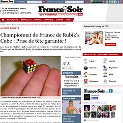 Championnat de France de Rubik's Cube : Prise de tête garantie !