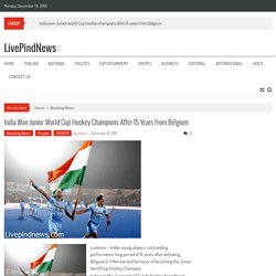 India won Junior World Cup hockey champions after 15 years from Belgium