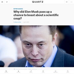 Why did Elon Musk pass up a chance to boast about a scientific coup?