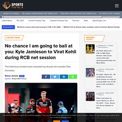 No chance I am going to ball at you: Kyle Jamieson to Virat Kohli during RCB net session