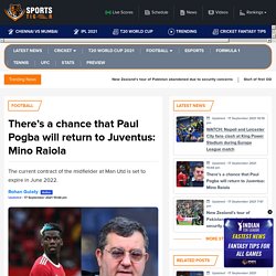 There’s a chance that Paul Pogba will return to Juventus: Mino Raiola