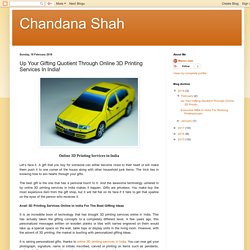 Chandana Shah: Up Your Gifting Quotient Through Online 3D Printing Services In India!