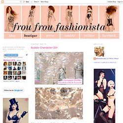 Bubble Chandelier DIY ~ Frou Frou Fashionista - Luxury Lingerie Blog for Faire Frou Frou in Los Angeles