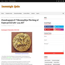 Chandragupta II 'Vikramaditya The king of Gupta period 380-414 AD?