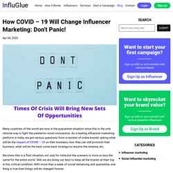 How COVID – 19 Will Change Influencer Marketing: Don't Panic!