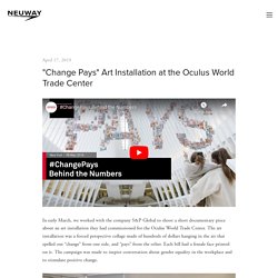 "Change Pays" Art Installation at the Oculus World Trade Center — NEUWAY