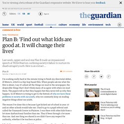 Plan B: 'Find out what kids are good at. It will change their lives'