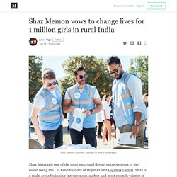 Shaz Memon vows to change lives for 1 million girls in rural India