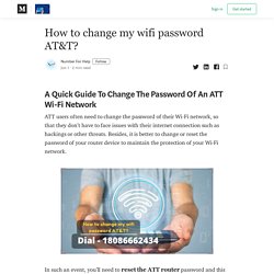 How to change my wifi password AT&T? - Buzzmeweb - Medium